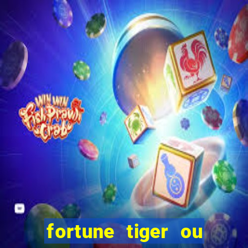 fortune tiger ou fortune ox